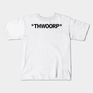 *THWOORP* Kids T-Shirt